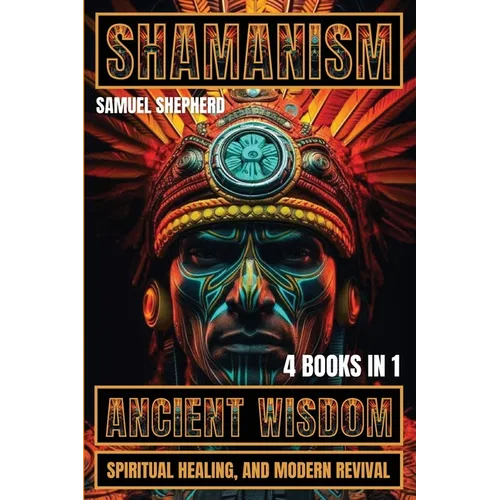 Shamanism: Ancient Wisdom, Spiritual Healing, and Modern Revival - Paperback | Books | Wiccan Center