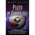 Pluto in Astrology: The Ultimate Guide to the Planet of Transformation, Regeneration, and Rebirth - Paperback | Books | Wiccan Center