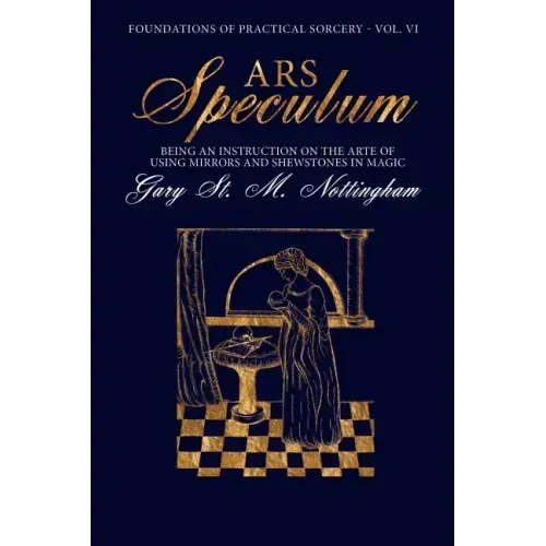 Ars Speculum: Being an Instruction on the Arte of Using Mirrors and Shewstones in Magic - Paperback | Books | Wiccan Center