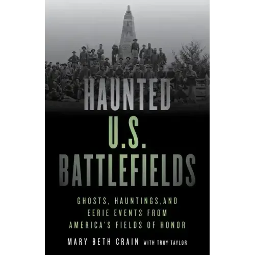 Haunted U.S. Battlefields: Ghosts, Hauntings, and Eerie Events from America's Fields of Honor - Paperback | Books | Wiccan Center