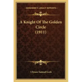 A Knight Of The Golden Circle (1911) - Paperback