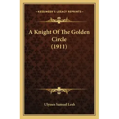 A Knight Of The Golden Circle (1911) - Paperback