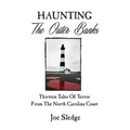 Haunting The Outer Banks: Thirteen Tales Of Terror From The North Carolina Coast - Paperback | Books | Wiccan Center