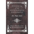 Psychical and Supernormal Phenomena - Their Observation and Experimentation - Paperback