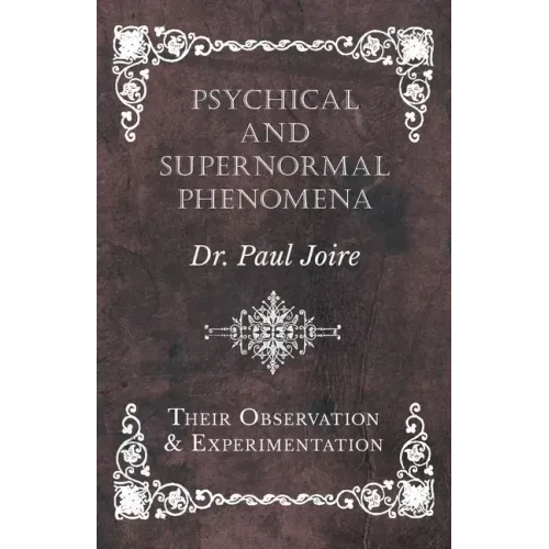Psychical and Supernormal Phenomena - Their Observation and Experimentation - Paperback