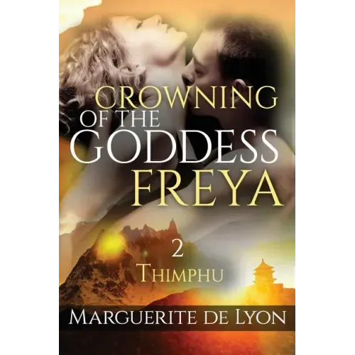 Crowning of the Goddess Freya # 2: Thimphu - beautiful illustration from the roof of the world: The Bhutan - Paperback