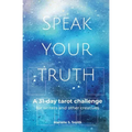 Speak Your Truth: A 31-Day Tarot Challenge for Writers and Other Creatives - Paperback