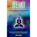 Reiki: Guided Meditation for Unblocking, Developing and Balancing Your Psychic Empath Abilities and Positive Energy (A Self-h - Paperback