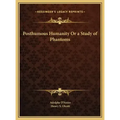 Posthumous Humanity Or a Study of Phantoms - Hardcover
