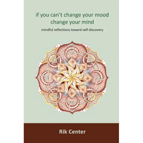 if you can't change your mood, change your mind: mindful reflections toward self-discovery