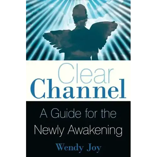 Clear Channel: A Guide for the Newly Awakening - Paperback | Books | Wiccan Center