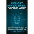 Memory Improvement, Accelerated Learning and Brain Training: Learn How to Optimize and Improve Your Memory and Learning Capabilities for Top Results i - Hardcover | Books | Wiccan Center