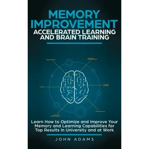Memory Improvement, Accelerated Learning and Brain Training: Learn How to Optimize and Improve Your Memory and Learning Capabilities for Top Results i - Hardcover | Books | Wiccan Center