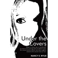 Under the Covers: Being in a Dream State of Mystification. a Woman Recieves Messages from an Unknown Spirit. to Be Shared with the Colle - Paperback | Books | Wiccan Center