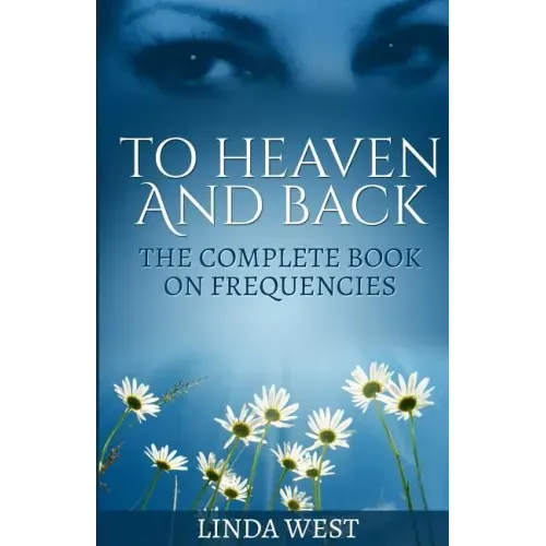 To Heaven And Back: The Complete Book On Frequencies - Paperback | Books | Wiccan Center