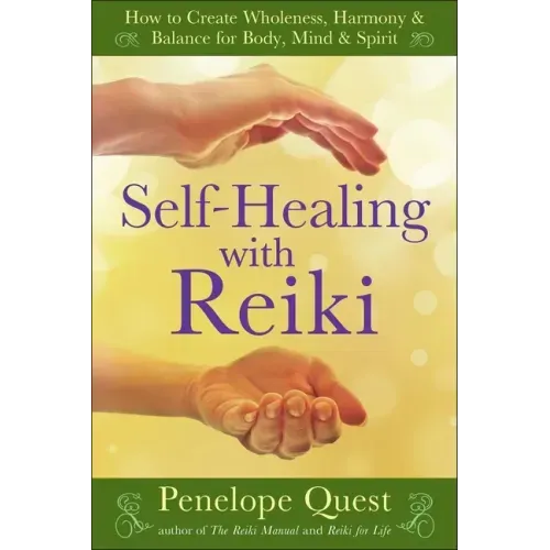 Self-Healing with Reiki: How to Create Wholeness, Harmony & Balance for Body, Mind & Spirit - Paperback