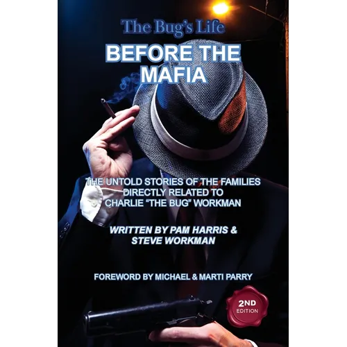 The Bug's Life BEFORE THE MAFIA: The Untold Stories of the Families Directly Related to Charlie "The Bug" Workman - Paperback | Books | Wiccan Center