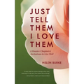 Just Tell Them I Love Them: A Hospice Chaplain's Invitations to Live Well - Paperback | Books | Wiccan Center