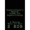Supervillain's Magick Plans for Supervillainy - Paperback