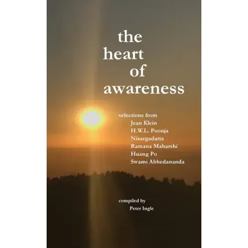 The Heart of Awareness: Selections from Jean Klein, HWL Poonja, Nisargadatta, Ramana Maharshi, Huang Po, and Swami Abhedananda - Paperback | Books | Wiccan Center