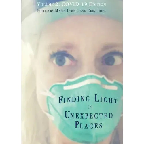 Finding Light in Unexpected Places Volume 2: COVID-19 Edition - Paperback