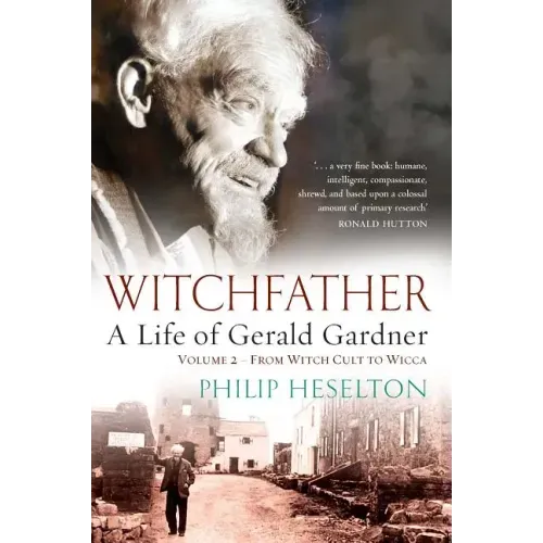Witchfather - A Life of Gerald Gardner Vol2. From Witch Cult to Wicca - Paperback | Books | Wiccan Center