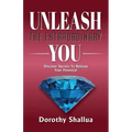 Unleash the Extraordinary You: Discover Secrets to Release Your Potential - Paperback