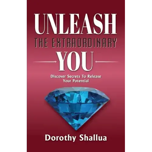 Unleash the Extraordinary You: Discover Secrets to Release Your Potential - Paperback