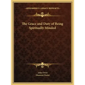 The Grace and Duty of Being Spiritually Minded - Hardcover | Books | Wiccan Center