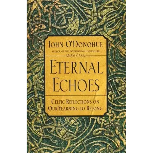 Eternal Echoes: Celtic Reflections on Our Yearning to Belong - Paperback | Books | Wiccan Center
