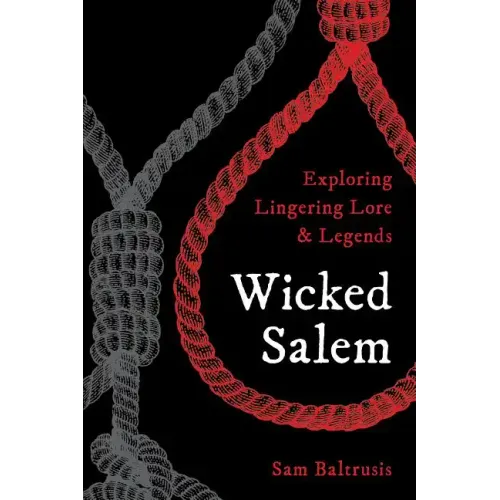 Wicked Salem: Exploring Lingering Lore and Legends - Paperback | Books | Wiccan Center