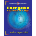 The Energetic Anatomy of a Yogi: Healing the Emotional and Mental Body Through Yoga - Paperback