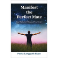 Manifest the Perfect Mate: Find the Love and Respect You Desire - Paperback | Books | Wiccan Center