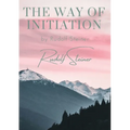 The way of initiation: by Rudolf Steiner - Paperback | Books | Wiccan Center