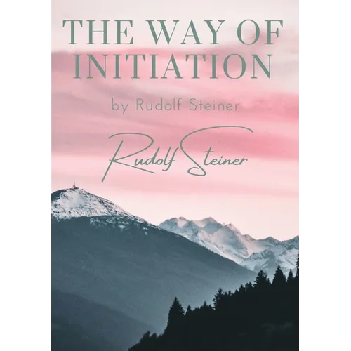 The way of initiation: by Rudolf Steiner - Paperback | Books | Wiccan Center