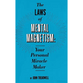 The Laws of Mental Magnetism: Your Personal Miracle Maker - Hardcover