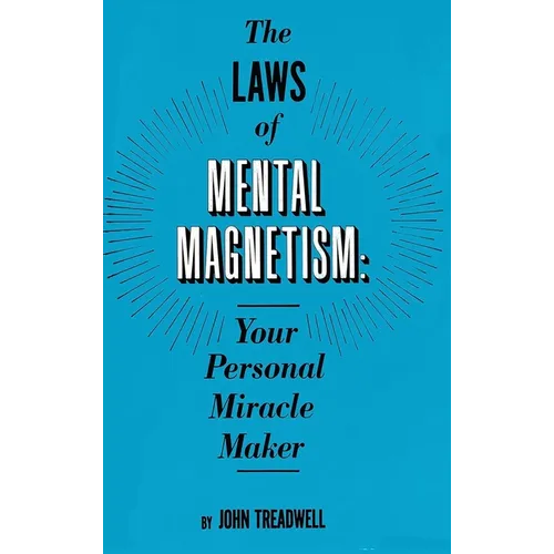 The Laws of Mental Magnetism: Your Personal Miracle Maker - Hardcover
