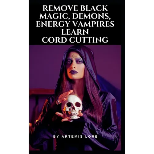 Remove Black Magic, Demons, Energy Vampires and Cord Cutting - Paperback | Books | Wiccan Center