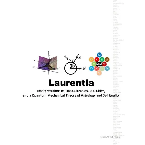Laurentia: Interpretations of 1000 Asteroids, 900 Cities, and a Quantum Mechanical Theory of Astrology and Spirituality - Paperback | Books | Wiccan Center