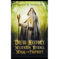 Druid History, Mysticism, Rituals, Magic, and Prophecy - Paperback
