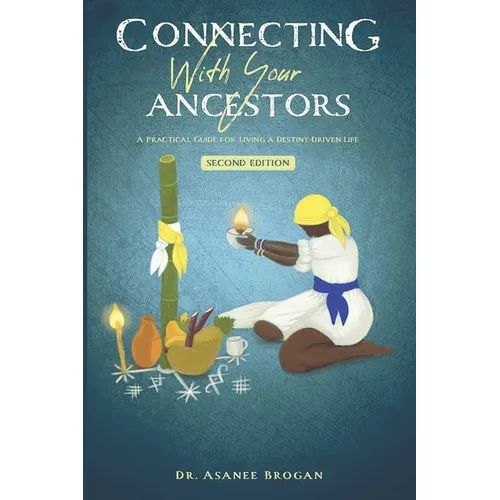 Connecting with Your Ancestors: A Practical Guide for Living a Destiny-Driven Life - Paperback | Books | Wiccan Center