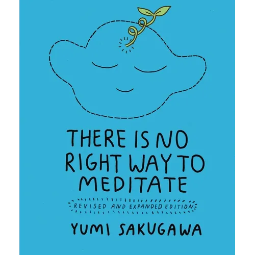 There Is No Right Way to Meditate: Revised and Expanded Edition - Paperback