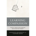 Learning Compassion: Conflict Resolution Through Education and Therapy - Hardcover | Books | Wiccan Center