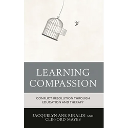 Learning Compassion: Conflict Resolution Through Education and Therapy - Hardcover | Books | Wiccan Center