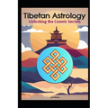 Tibetan Astrology: Unlocking the Cosmic Secrets - Paperback | Books | Wiccan Center
