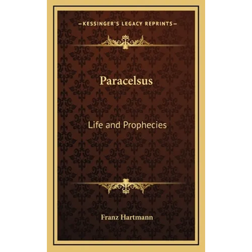Paracelsus: Life and Prophecies - Hardcover