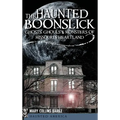 The Haunted Boonslick: Ghosts, Ghouls & Monsters of Missouri's Heartland - Hardcover | Books | Wiccan Center