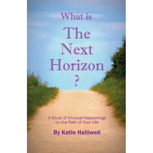 What is The Next Horizon?: A Study of Unusual Happenings on the Path of Your Life - Paperback | Books | Wiccan Center