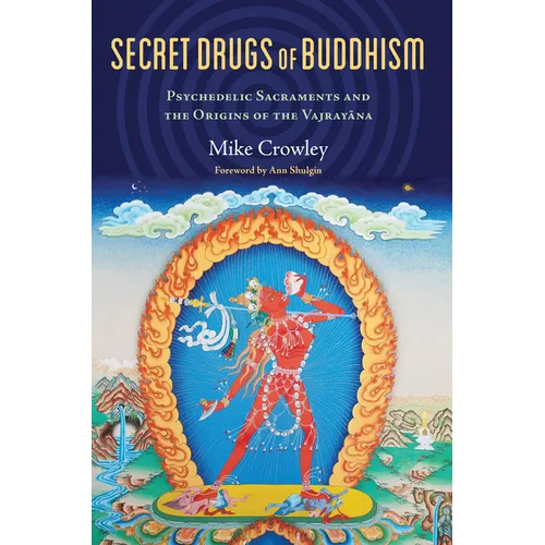 Secret Drugs of Buddhism: Psychedelic Sacraments and the Origins of the Vajrayana - Paperback | Books | Wiccan Center