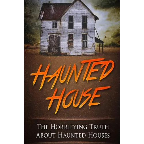 Haunted House: The Horrifying Truth About Haunted Houses - Paperback | Books | Wiccan Center
